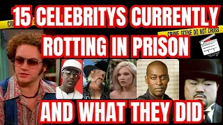 15 CELEBS CURRENTLY ROTTING IN JAIL AND WHAT THEY DID!