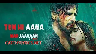 Tum Hi Aana | Marjaavaan| Lyrisc Jubin Nautiyal | Riteish Deshmukh Sidharth Malhotra, Tara Sutaria |