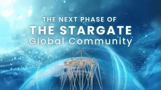 The Next Phase of the Stargate Global Community - The 7th Global Stargate Circle