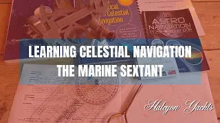 Learning Celestial Navigation - The Marine Sextant - How to master Astro Nav!