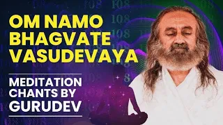 | 108 Times Om Namo Bhagavate Vasudevaya | Chanting by Gurudev Sri Sri Ravishankar Ji |