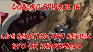 Dororo Episode 18 Live Reaction and Review. Gyo or Sharknado