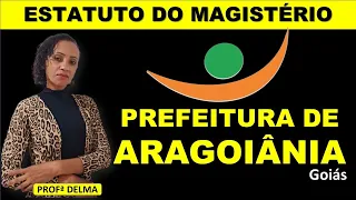 ESTATUTO DO MAGISTERIO PREFEITURA DE ARAGOIANIA/PROF.DELMA