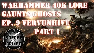 Warhammer 40k Lore: The Sabbat Crusade Episode 9 part 1 The Siege of Vervunhive