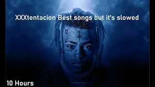 XXXtentacion Best songs Greatest Hits but it's slowed and 10 hours  2022 - full album