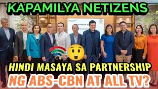 KAPAMILYA NETIZENS//HINDI MASAYA SA PARTNERSHIP NG ABS-CBN AT ALL TV NETWORK?😲♥️💚💙