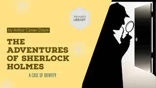The Adventures of Sherlock Holmes. A Case of Identity | by Sir Arthur Conan Doyle | #Audiobook