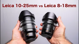 Leica 10-25mm vs Leica 8-18mm –which one to get?