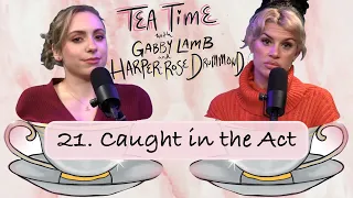 21. Caught in the Act | Tea Time with Gabby Lamb & Harper-Rose Drummond