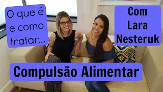 Compulsão Alimentar | O que é e como tratar! | Com Lara Nesteruk | Você Mais Fitness