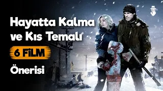 Hayatta Kalma ve Kış Temalı 6 Film Önerisi