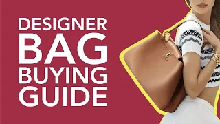 Don't Buy a Designer Bag Before Watching This Video! The Ultimate Guide to Buying Designer Bags