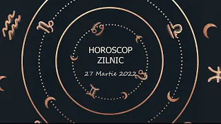 Horoscop zilnic 27 martie 2022 / Horoscopul zilei