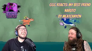 GGG Reacts: My Best Friend Naruto by @MeatCanyon