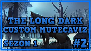 HEY YAVRUM HEY!  | The Long Dark | Custom Mütecavız Sezon 1 | #2