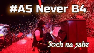 AS Never B4 | Soch na sake | Arijit Singh Live | 24 DEC 16