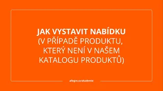 Jak vystavit nabídku (v případě produktu, který není v našem katalogu produktů)