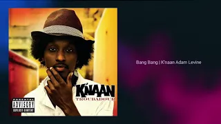 Bang Bang | K'naan, Adam Levine