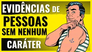 7 EVIDÊNCIAS DE PESSOAS SEM NENHUM CARÁTER