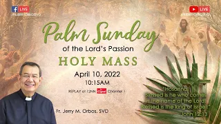 Holy Mass 10:15AM, 10 April 2022 with Fr. Jerry Orbos, SVD | Palm Sunday