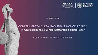 Laurea Honoris Causa al Presidente della Repubblica Italiana S. Mattarella e a B. Pahor