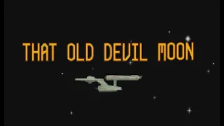 Star Trek 25th Anniversary Episode Six,  That Old Devil Moon