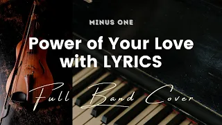 Power Of Your Love - Key of B - Karaoke - Minus One with LYRICS - Full Band Cover