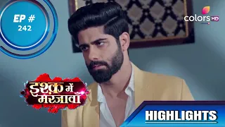 Ishq Mein Marjawan S2 | इश्क़ में मरजावाँ | Episode 242 | Highlights