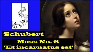 Schubert - Mass No. 6 in E flat, D950 - 'Et incarnatus est'
