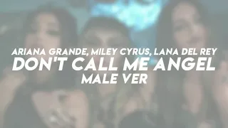 Ariana Grande, Miley Cyrus, Lana Del Rey - Don't Call Me Angel || Male Ver