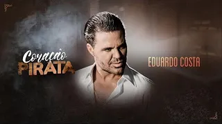 Eduardo Costa -  Coração Pirata  ( Lançamento 2019)