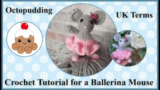 Crochet Tutorial for a Ballerina Lily Mouse  UK Terms