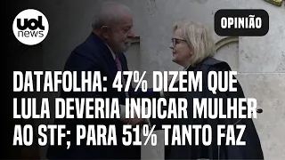 Datafolha: Para 51%, tanto faz Lula indicar homem ou mulher para vaga de Rosa Weber no STF