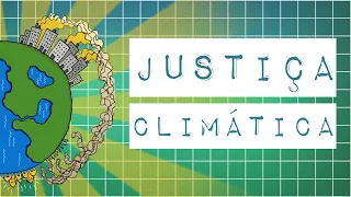 O QUE É JUSTIÇA CLIMÁTICA