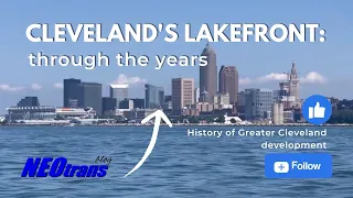 Cleveland's Lakefront: through the years. By NEOtrans blog