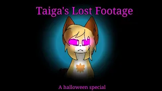 (Tw: blood) Taiga's Lost Footage