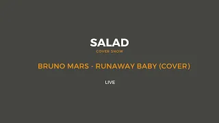 Bruno Mars - Runaway Baby (cover by Salad Cover Show)