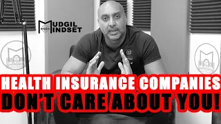 HEALTH INSURANCE COMPANIES DON'T CARE ABOUT YOU!