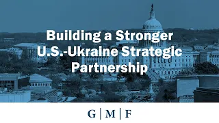 Building a Stronger U.S.-Ukraine Strategic Partnership