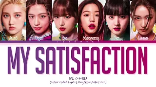 IVE (아이브) - 'My Satisfaction' (Color Coded Eng/Rom/Han/가사)