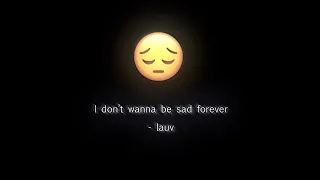 "Nightcore - I Don't Wanna Be Sad Forever - (Lyrics)" Edit