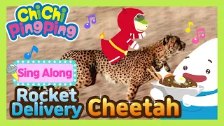 🎵 Rocket Delivery Cheetah | Sing along | Nursery rhymes | Kids song | ChiChi PingPing