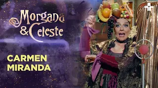 Morgana & Celeste | Carmen Miranda