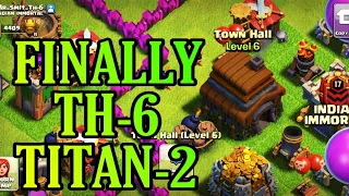 FINALLY I REACHED TH-6 TITAN-2 / BARCHING ATTACK / MUST WATCH ATTACK REPLAYS - CLASH OF CLAN...!!!!!