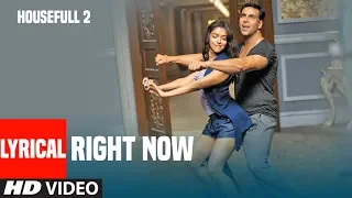 Right Now Song With Lyrics | Housefull 2 | Akshay Kumar, John Abraham