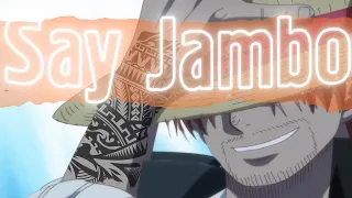 One Piece 🌊 | Say Jambo [EDIT/AMV] 4K