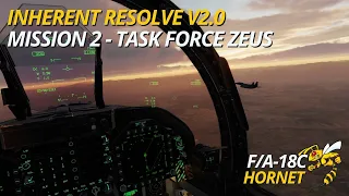 Inherent Resolve V2.0 - Mission 2: Task Force Zeus - DCS F/A-18C