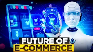 Want To Know How AI is Revolutionizing Shopping? Here's the Future of eCommerce!