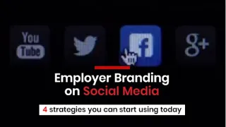 Employer Branding On Social Media: 4 Strategies You Can Start Using Today