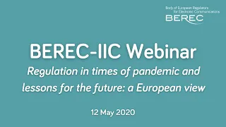 BEREC-IIC Webinar - Regulation in times of pandemic and lessons for the future: a European view